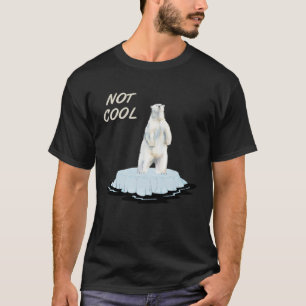 Not Cool Polar Bears are dying Raise Awareness T-Shirt