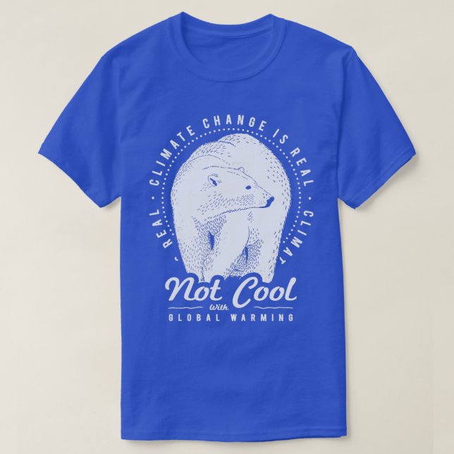 Not Cool With Global Warming Polar Bear Climate Ch T-Shirt (Design Front)