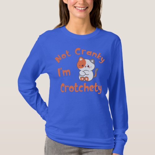 Not Cranky Im Crotchety Funny Crabby Grandma T_Shirt