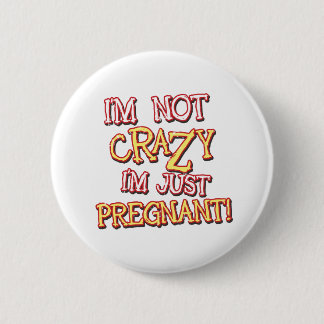 Not Crazy Just Pregnant Button