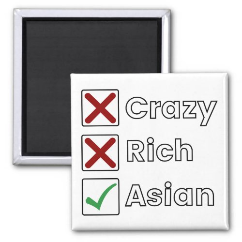 Not Crazy Not Rich Just Asian Magnet