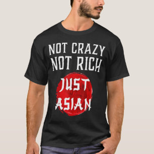 Not Crazy Not Rich Just Asian  Vintage Asian 1 T-Shirt