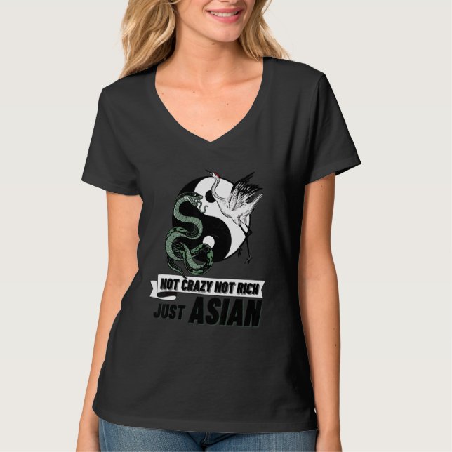 Not Crazy Not Rich Just Asian  Yin And Yang Snake  T-Shirt (Front)