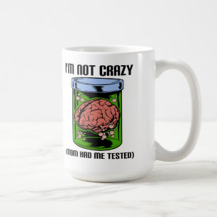 Not Crazy Tested Funny Mug