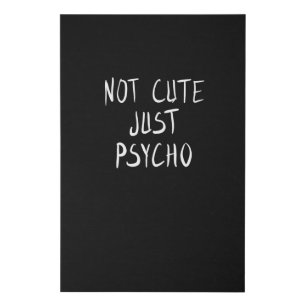 Not cute just psycho faux canvas print