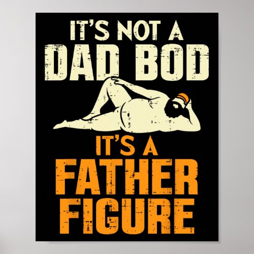 Not Dad Bod Its A Father Figure Funny Fathers Day  Poster
