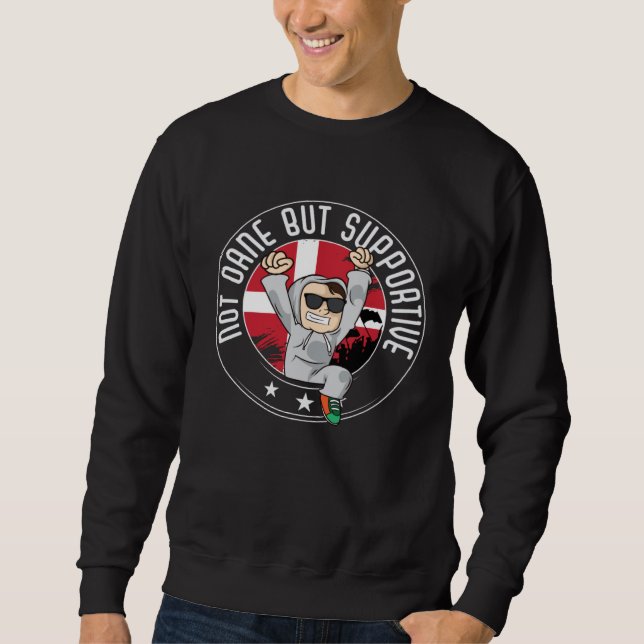 Not Dane But Supportive Travel Tourist Dane Denmar Sweatshirt (Front)