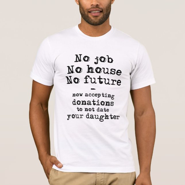 Not Date Your Daughter Donations Funny Shirt Humor (Front)