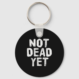 Not Dead Ye Funny Undead Zombie Veteran Keychain