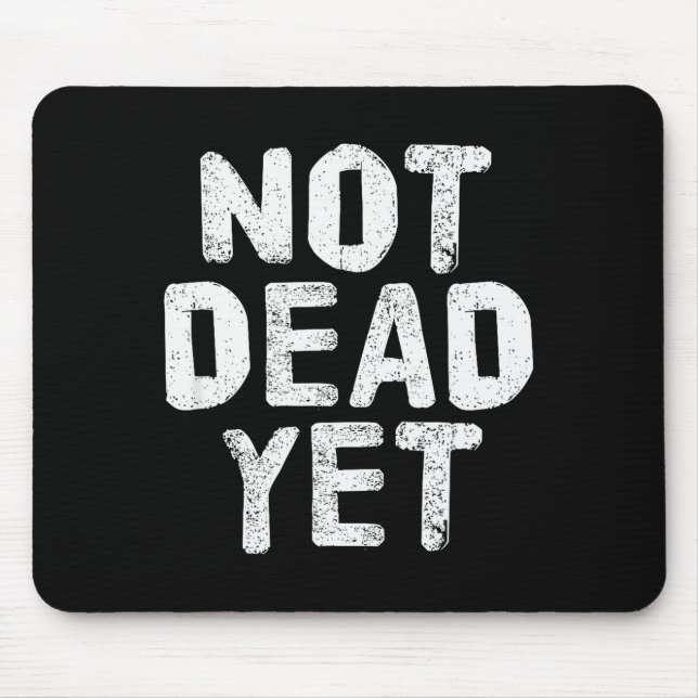 Not Dead Ye Funny Undead Zombie Veteran  Mouse Pad (Front)