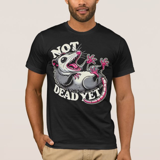 Not Dead Yet Funny Opossum T-Shirt – Humorous Anim (Front)