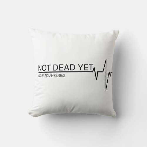 Not Dead Yet Throw Pillow _ White