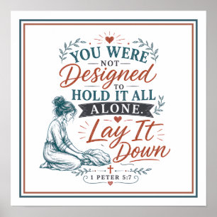 Not Designed Hold It Alone Lay It Down Spiritual Poster