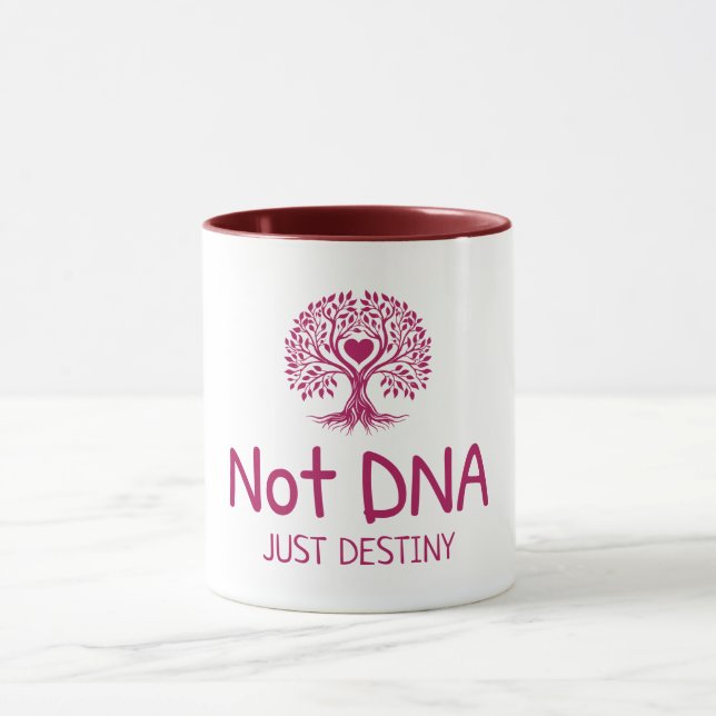 Not DNA Just Destiny Adoptive Mom T-shirt Mug (Center)