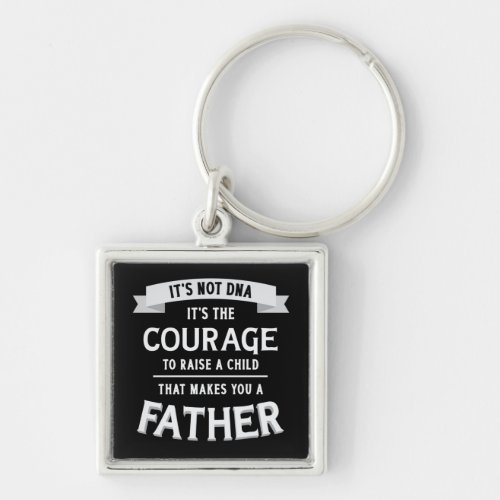 Not DNA raising a child makes you a Father Keychain