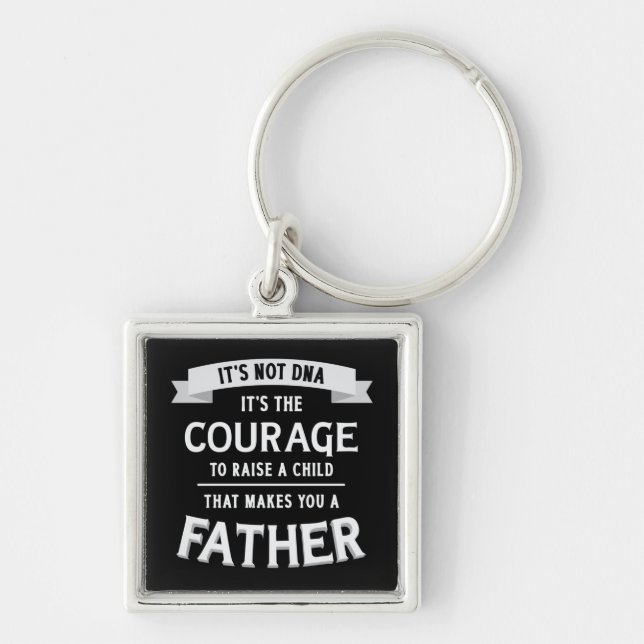Not DNA, raising a child makes you a Father Keychain (Front)