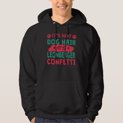 Not Dog Hair It s Leonberger Confetti Dog   Pets Hoodie
