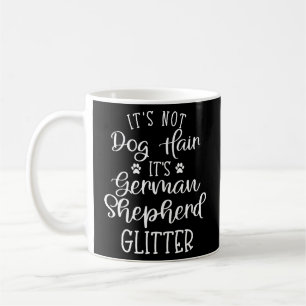 Not Dog Hair It's German Shepherd Dog Glitter Gift Coffee Mug
