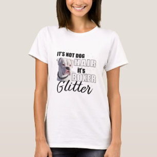 Not Dog Hair its Glitter White Boxer Dog T-Shirt