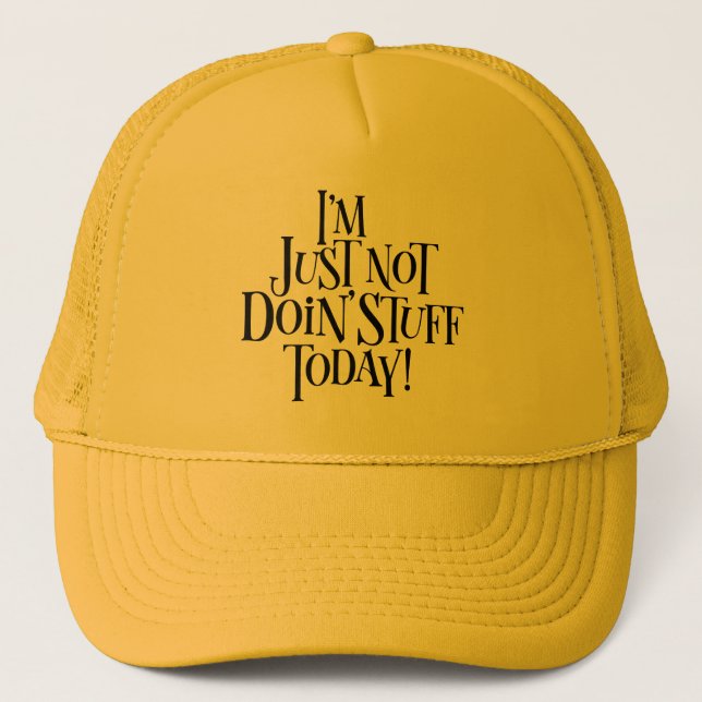 Not Doing Stuff Today Trucker Hat (Front)