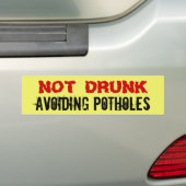 Not Drunk - Avoiding Potholes, funny but true Bumper Sticker | Zazzle
