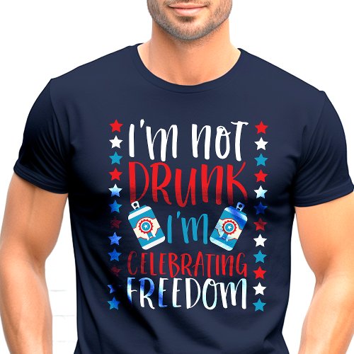 Not Drunk Celebrating Freedom Patriotic T_Shirt