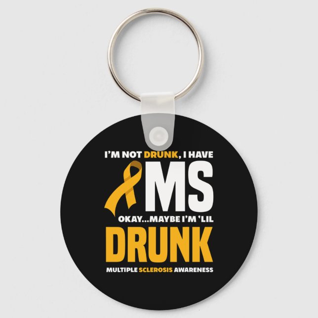 Not Drunk I Have Ms Fun Multiple Sclerosis Awarene Keychain (Front)