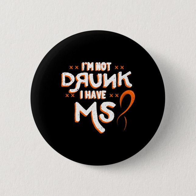 Not Drunk I Have Ms Orange Glial Scar Multiple Scl Button (Front)