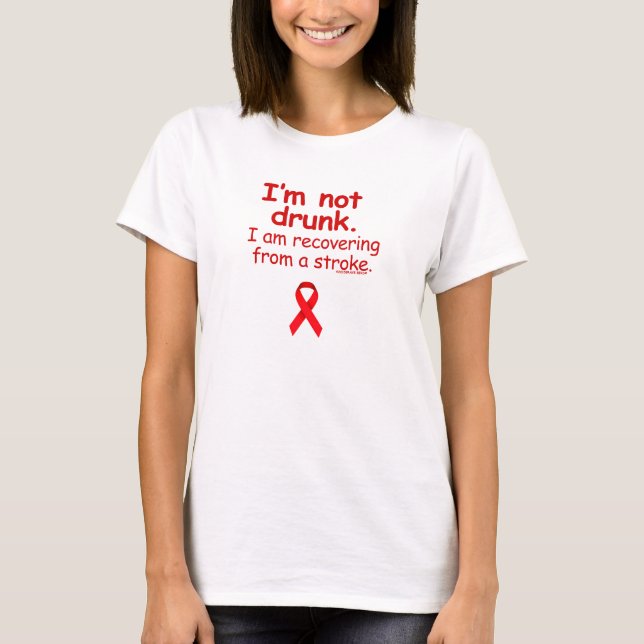 NOT DRUNK, STROKE SURVIVOR T-Shirt (Front)