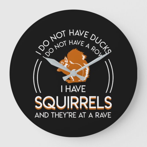 Not Ducks Not Row Have Squirrels Theyre Rave Large Clock