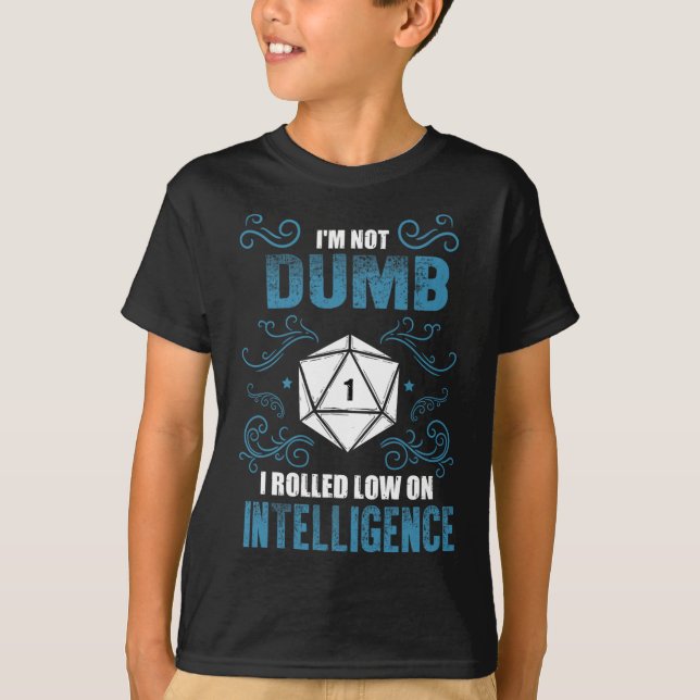 Not Dumb - Low Intelligence Rpg Tabletop Gamer Rol T-Shirt (Front)