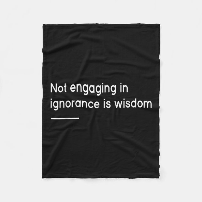 Not Engaging In Ignorance Is Wisdom _ Mindfulness  Fleece Blanket (Front)