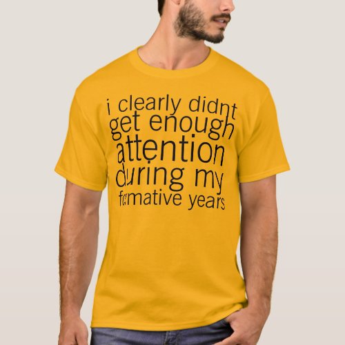 not enough attention T_Shirt