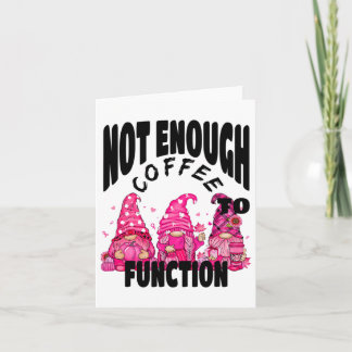 Not Enough Coffee To Function. Cute Gnome Fall Cof Card