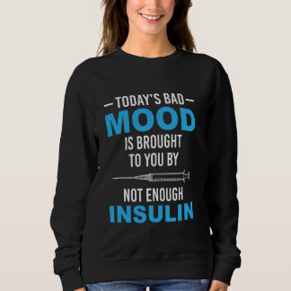 Not Enough Insulin Diabetes Diabetic Sweatshirt