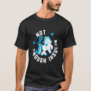 Not Enough Insulin Diabetes T1 Awareness Cute Unic T-Shirt