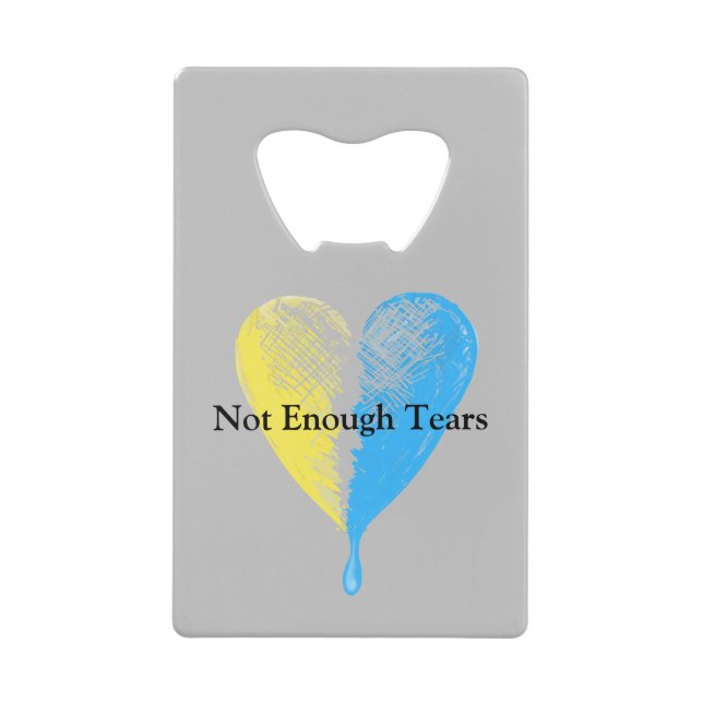 Not Enough Tears Credit Card Bottle Opener (Front)