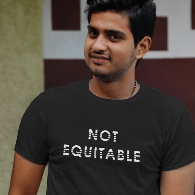Not Equitable T-Shirt (Creator Uploaded)