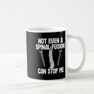 Not Even A Snal Fusion Can Stop Me Back Surgery Re Coffee Mug