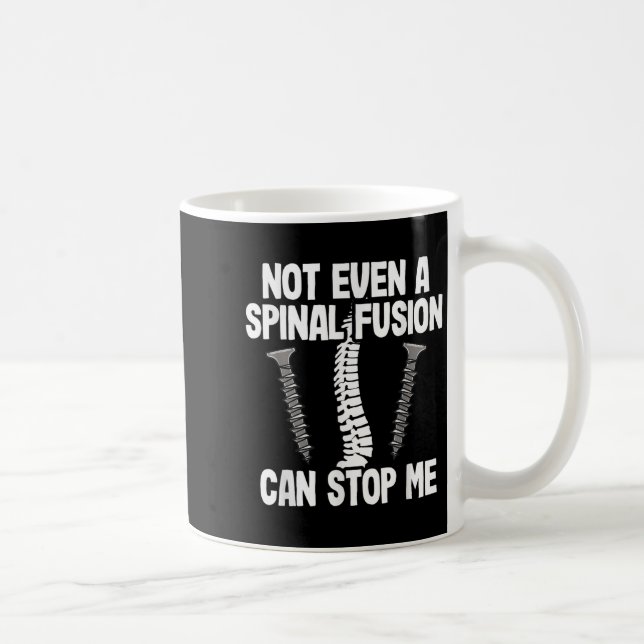 Not Even A Snal Fusion Can Stop Me Back Surgery Re Coffee Mug (Right)