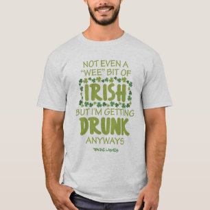 Not Even A "Wee" Bit Of Irish T-Shirt