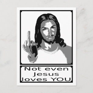 Not even Jesus loves you Postcard