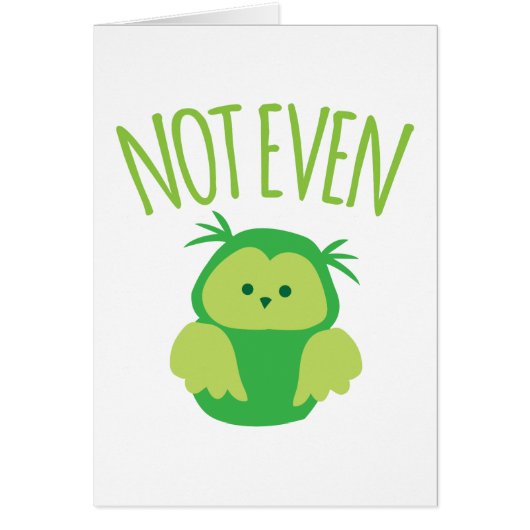 NOT EVEN owl (New Zealand kiwi saying funny!) (Front)