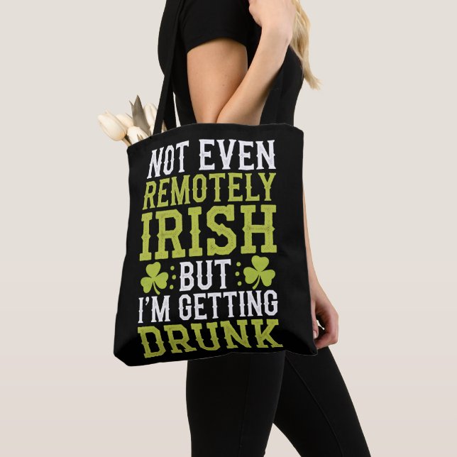 Not Even Remotely Irish But I'm Getting Drunk St P Tote Bag (Close Up)
