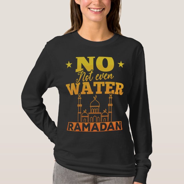 Not Even Water Islamic Celebration Islam Arabic Ra T-Shirt (Front)