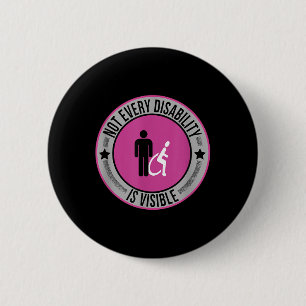 Not Every Disability Is Visible Awareness Illness Button