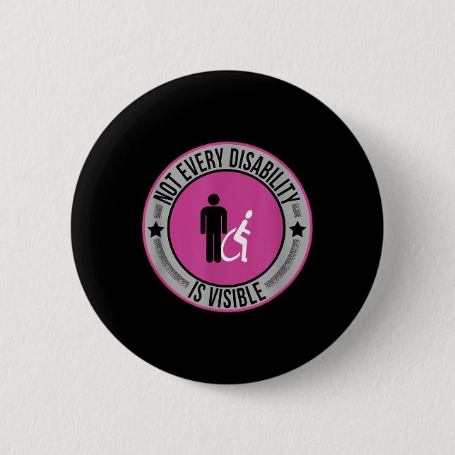 Not Every Disability Is Visible Awareness Illness  Button (Front)