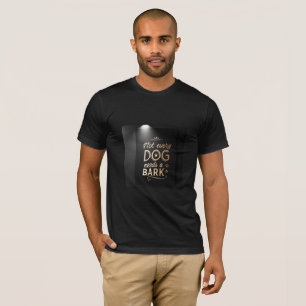Not Every Dog Needs a Bark   High-Class Attitude  T-Shirt