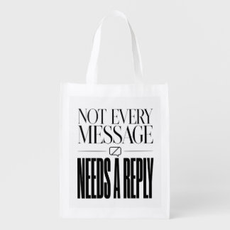 Not Every Message Needs a Reply Sarcastic Quote Grocery Bag