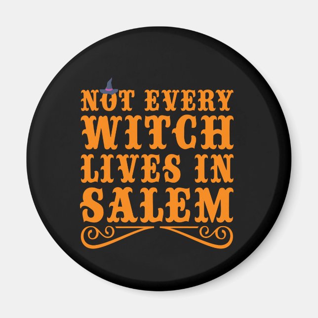 Not every witch live in salem Funny Halloween Gift Magnet (Front)